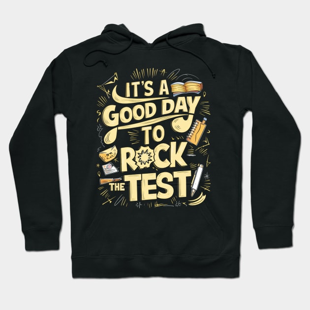 It's a Good Day to Rock The Test Hoodie by mdr design